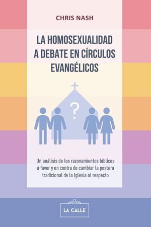 HOMOSEXUALIDAD A DEBATE EN CIRCULOS EVANGÉLICOS, LA | 9788419519283 | NASH, CHRIS