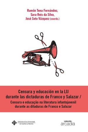 CENSURA Y EDUCACIÓN EN LA LIJ DURANTE LAS DICTADURAS DE FRANCO Y SALAZ | 9788490447154
