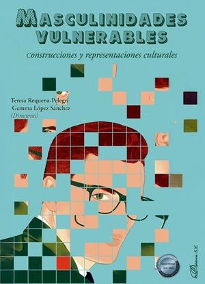 MASCULINIDADES VULNERABLES. CONSTRUCCIONES Y REPRESENTACIONES CULTURALES | 9791370060299 | REQUENA-PELEGRI, TERESA