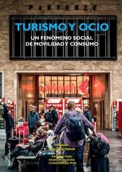 TURISMO Y OCIO. UN FENOMENO SOCIAL DE MOVILIDAD Y CONSUMO | 9788410706637