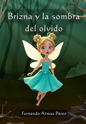 BRIZNA Y LA SOMBRA DEL OLVIDO | 9788409724611 | ARMAS PEREZ, FERNANDO