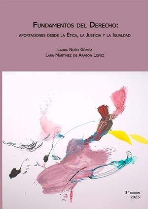FUNDAMENTOS DEL DERECHO : APORTACIONES DESDE LA ÉTICA, LA JUSTICIA Y LA IGUALDAD | 9791370065164 | NUÑO GOMEZ, LAURA / MARTINEZ DE ARAGON, LARA