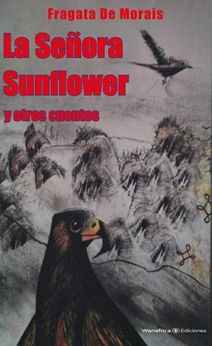 SEÑORA SUNFLOWER Y OTROS CUENTOS, LA | 9788417150457 | DE MORAIS, FRAGATA