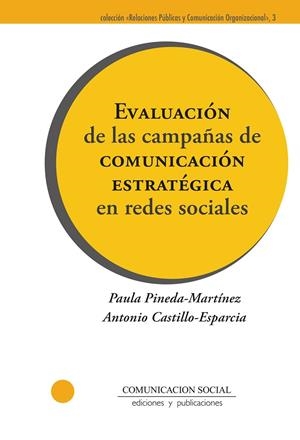 EVALUACIÓN DE LAS CAMPAÑAS DE COMUNICACIÓN ESTRATÉGICA EN REDES SOCIALES | 9788410176119 | CASTILLO ESPARCIA, ANTONIO / PINEDA MARTíNEZ, PAULA