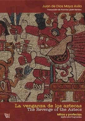 VENGANZA DE LOS AZTECAS, LA / THE REVENGE OF THE AZTECS | 9788412961799 | MAYA AVILA, JUAN DE DIOS