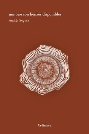 MIS OJOS SON LIENZOS DISPONIBLES | 9788412786538 | SEGURA, ANDRES