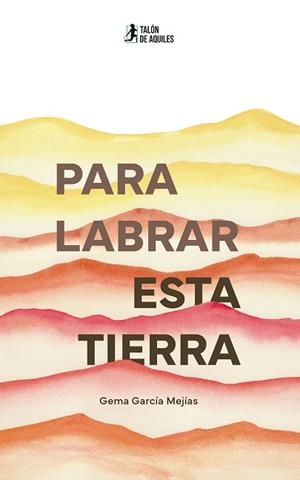 PARA LABRAR ESTA TIERRA | 9791387807368 | GARCIA MEJIAS, GEMA