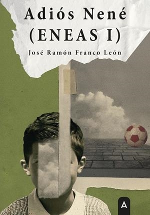 ADIÓS, NENÉ (ENEAS I) | 9791387823702 | FRANCO LEON, JOSE RAMON