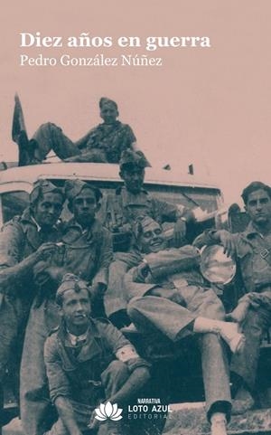 DIEZ AÑOS EN GUERRA | 9791387571429 | GONZALEZ NUÑEZ, PEDRO