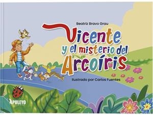VICENTE Y EL MISTERIO DEL ARCO IRIS | 9788410606739 | BRAVO GRAU, BEATRIZ
