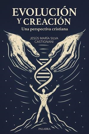 EVOLUCIÓN Y CREACIÓN | 9788413684727 | SILVA CASTIGNANI, JESUS MARIA