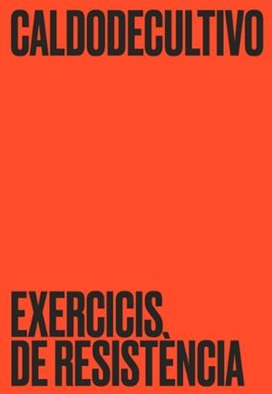 CALDODECULTIVO EXERCICIS DE RESISTÈNCIA | 9788409667130 | REGLERO PORRAS, UNAI/CÓRDOBA VIVAS, GABRIELA