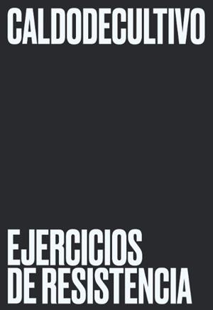 CALDODECULTIVO EJERCICIOS DE RESISTENCIA | 9788409678150 | REGLERO PORRAS, UNAI/CÓRDOBA VIVAS, GABRIELA