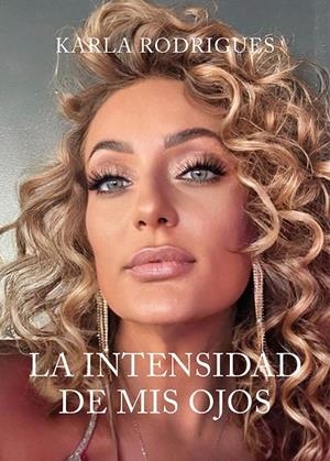 INTENSIDAD DE MIS OJOS, LA | 9791387868048 | RODRIGUES, KARLA