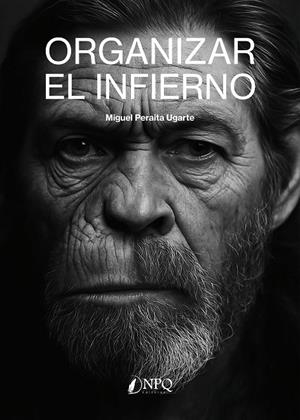 ORGANIZAR EL INFIERNO | 9791387868116 | PERAITA UGARTE, MIGUEL