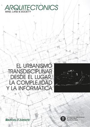 URBANISMO TRANSDISCIPLINAR DESDE EL LUGAR, LA COMPLEJIDAD Y LA INFORMÁTICA, EL | 9791387613594 | ZÁRATE, MARCELO