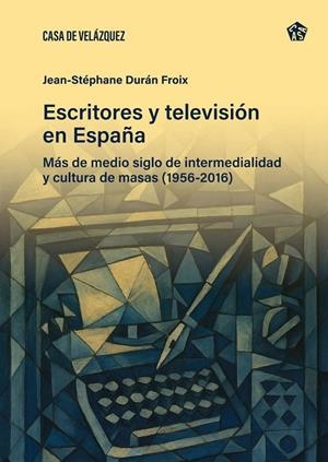 ESCRITORES Y TELEVISIÓN EN ESPAÑA | 9788490964347 | DURÀN,JEAN-STEPHANE