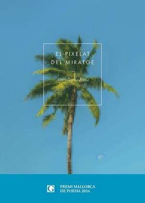 PIXELAT DEL MIRATGE, EL | 9791399053524 | GARCIA, ALBERT