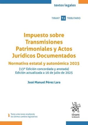 IMPUESTO SOBRE TRANSMISIONES PATRIMONIALES Y ACTOS JURÍDICOS DOCUMENTADOS - 13ED. | 9791370210007 | PÉREZ LARA, JOSÉ MANUEL