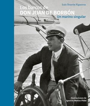 BARCOS DE DON JUAN DE BORBÓN, LOS. UN MARINO SINGULAR | 9788412958928 | TOURÓN FIGUEROA, LUIS