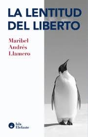 LENTITUD DEL LIBERTO, LA | 9788410002388 | ANDRES LLAMERO, MARIBEL
