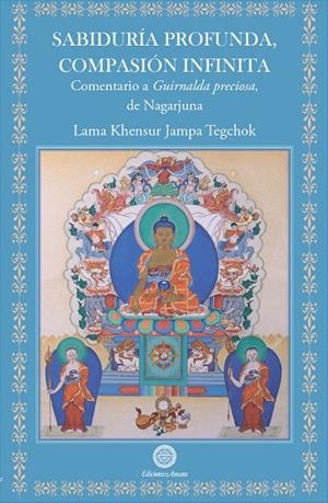 SABIDURÍA PROFUNDA, COMPASIÓN INFINITA | 9788495094971 | JAMPA TEKCHOK, KHENSUR LAMA