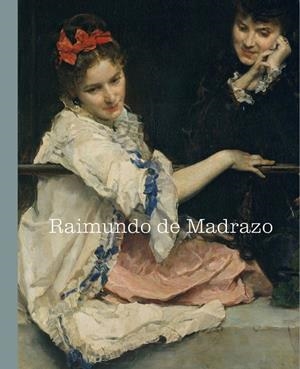 RAIMUNDO DE MADRAZO | 9788498449129 | ALZAGA RUIZ, AMAYA / ASSIER, MATHILDE / RALSTON, DANIEL