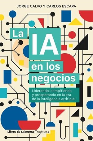 IA EN LOS NEGOCIOS, LA | 9791399055023 | CALVO GARCIA, JORGE / ESCAPA, CARLOS