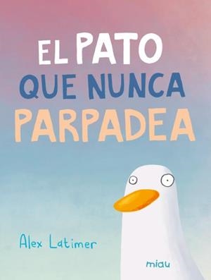 PATO QUE NUNCA PARPADEA, EL | 9788410208582 | LATIMER, ALEX