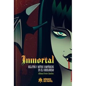 INMORTAL RELATOS Y MITOS VAMPIRICOS EN EL VIDEOJUEGO | 9791387700072 | FREIRE SANCHEZ, ALFONSO