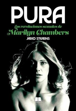 PURA. LAS REVOLUCIONES SEXUALES DE MARILYN CHAMBERS | 9788412999365 | STEARNS, JARED