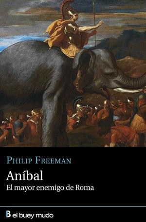 ANIBAL EL MAYOR ENEMIGO DE ROMA | 9788417703189 | FREEMAN, PHILIP