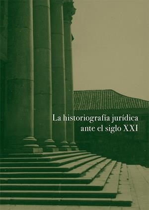 HISTORIOGRAFIA JURÍDICA ANTE EL SIGLO XXI, LA | 9791370061890 | VARIOS AUTORES