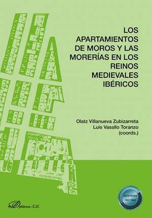 APARTAMIENTOS DE MOROS Y LAS MORERIAS EN LOS REINOS MEDIEVALES IBÉRICOS, LOS | 9791370065119