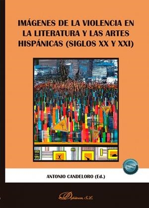IMAGENES DE LA VIOLENCIA EN LA LITERATURA Y LAS ARTES HISPANICAS (SIGLOS XX Y XXI) | 9791370064525