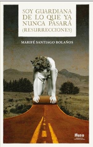 SOY GUARDIANA DE LO QUE YA NUNCA PASARA | 9788412990386 | SANTIAGO BOLANOS, MARIFE