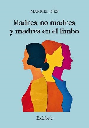 MADRES, NO MADRES Y MADRES EN EL LIMBO | 9791387944148 | DIEZ, MARICEL