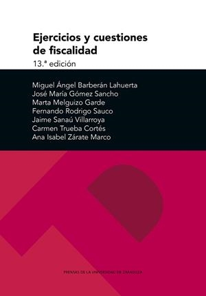 EJERCICIOS Y CUESTIONES DE FISCALIDAD (13 EDICIÓN) | 9791387705916 | BARBERÁN LAHUERTA, MIGUEL ÁNGEL/GÓMEZ SANCHO, JOSÉ MARÍA/MELGUIZO GARDE, MARTA/RODRIGO SAUCO, FERNAN
