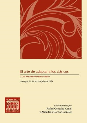 ARTE DE ADAPTAR A LOS CLÁSICOS, EL | 9788490447208 | JORNADAS DE TEATRO CLÁSICO