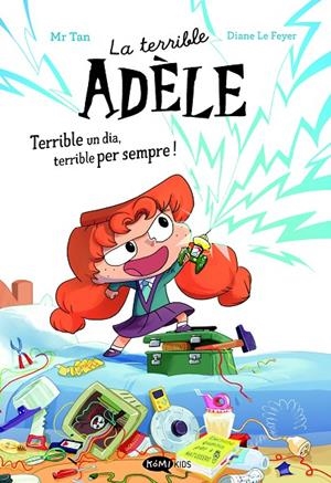 TERRIBLE ADÈLE - NOVEL·LA 01. TERRIBLE UN DIA, TERRIBLE PER SEMPRE! | 9788419183996 | MR TAN