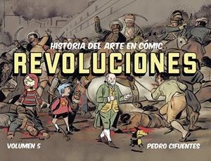 HISTORIA DEL ARTE EN CÓMIC 05 : REVOLUCIONES | 9791399078800 | CIFUENTES, PEDRO