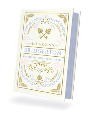 BRIDGERTON : FELICES PARA SIEMPRE (EDICIÓN COLECCIONISTA) | 9788410391253 | QUINN, JULIA