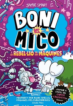 BONI VS. MICO 06 : BONI VS. MICO I LA REBLE·LIÓ DE LES MÀQUINES | 9791387782528 | SMART, JAMIE