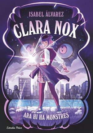 CLARA NOX 01. ARA HI HA MONSTRES | 9791387782634 | ÁLVAREZ, ISABEL