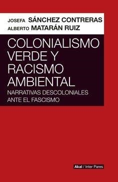 COLONIALISMO VERDE Y RACISMO AMBIENTAL | 9786078898848 | SANCHEZ CONTRERAS, JOSEFA / MATARAN RUIZ, A.