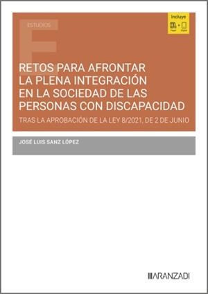 RETOS PARA AFRONTAR LA PLENA INTEGRACION EN LA SOCIEDAD DE LAS PERSONAS CON DISCAPACIDAD | 9788410852907 | SANZ LOPEZ, JOSE LUIS