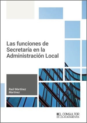 FUNCIONES DE SECRETARIA EN LA ADMINISTRACIÓN LOCAL | 9788470529924 | MARTINEZ MARTINEZ, RAÚL