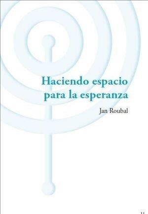 HACIENDO ESPACIO PARA LA ESPERANZA | 9791399063608 | ROUBAL, JAN