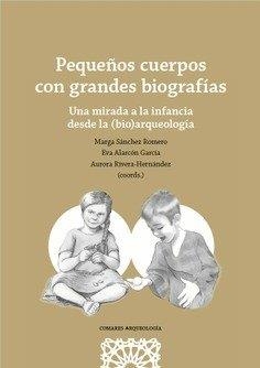 PEQUEÑOS CUERPOS CON GRANDES BIOGRAFIAS UNA MIRADA A LA INF | 9788413696225 | SANCHEZ ROMERO, MARGARITA
