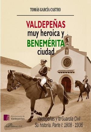 VALDEPEÑAS, MUY HEROICA Y BENEMERITA CIUDAD | 9791370064907 | GARCIA CASTRO, TOMAS